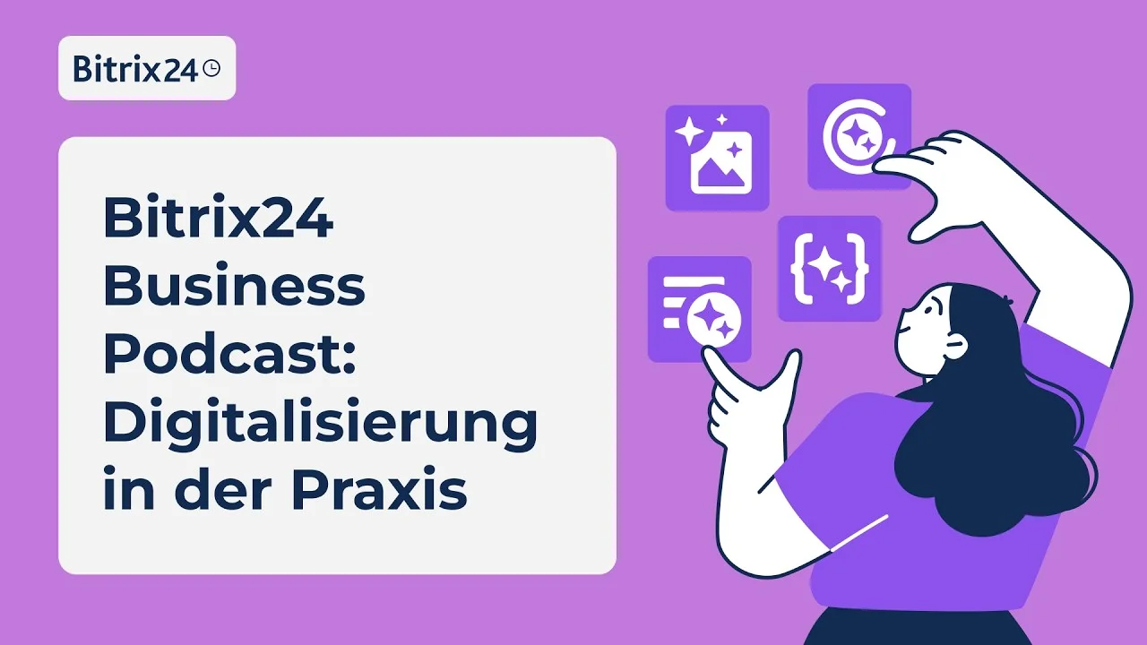 Bitrix24 Business Podcast: Digitalisierung in der Praxis